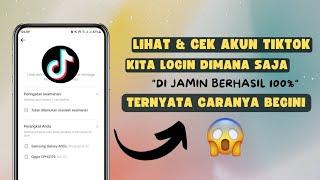 Cara Cek Siapa Yang Login Di TikTok Kita