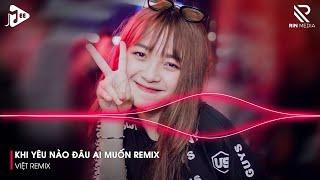 Nhạc Remix TikTok - Khi Yêu Nào Đâu Ai Muốn Remix - Lần Yêu Cuối Cùng Lúc Trời Đổ Cơn Mưa Hot Remix