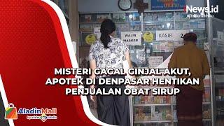 Misteri Gagal Ginjal Akut Apotek di Denpasar Hentikan Penjualan Obat Sirup