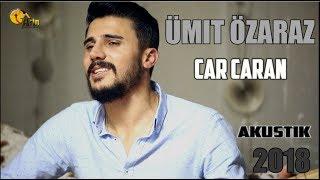 Ümit Özaraz - Car Caran Akustik 2018