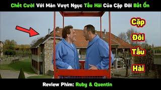 Chết Cười Với Màn Vượt Ngục Tấu Hài Của Cặp Đôi Bất Ổn Review Phim Ruby & Quentin