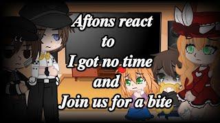 Aftons react to I got no time and Join us for a bite FNAF {Gacha Club}