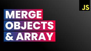 Merge Properties of Multiple JavaScript Objects  JavaScript Arrays & Objects for Beginners