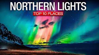 Top 10 Best Places to See The Northern Lights - 2023 Travel Video