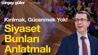 KIRILMAK GÜCENMEK YOK SİYASET BUNLARI ANLATMALI