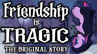 Friendship is Tragic The Original Story GRIMDARK  TRAGEDY  COMEDY