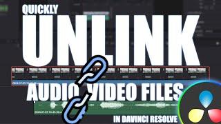 Quickly unlink your Audio and Video Files in Davinci Resolve