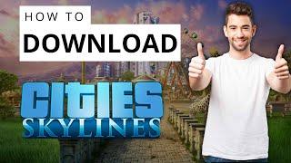 How to Download Cities Skylines on PC 2024