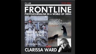 Photojournalism in a World of Crisis - Chaired by Clarissa Ward