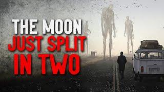 The Moon Just Split in Two Creepypasta