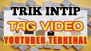 CARA MENGETAHUI TAG VIDEO YOUTUBE ORANG LAIN