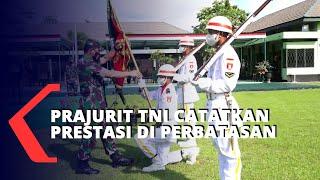 450 Prajurit TNI Catatkan Prestasi Di Perbatasan