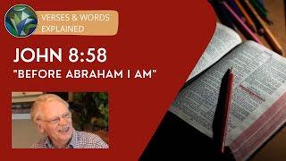 John 858 - Before Abraham I am - by Sir Anthony Buzzard & J. Dan Gill