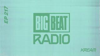 Big Beat Radio EP #217 - KREAM Reverie Mix