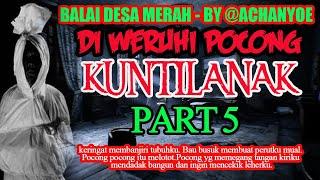 KISAH MISTERI - PART 5 - BALAI DESA MERAH - GANGGUAN GHAIB DI KAMPUNG NENEK - STORY BY @ACHANYOE