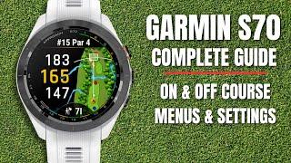 Garmin Approach S70 The Complete Guide