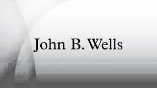 John B. Wells