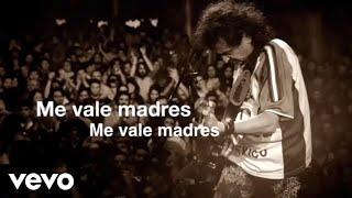 El Tri - Me Vale Madres Lyric Video