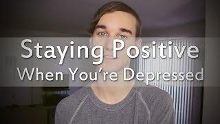 Staying Positive When Youre Depressed