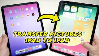 iPad to iPad How to Transfer Pictures & Videos