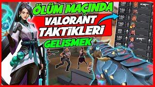 VALORANT TAKTİKLERİ - ÖLÜM MAÇINDA KENDİMİZİ GELİŞTİRMEK - NASIL AİM KASILIR VE İYİ OYNANIR