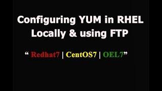 Configure local yum repository and Using FTP in Redhat7   CentOS7