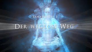 Samadhi Teil 3 Der weglose Weg - Samadhi Part 3 German