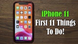 iPhone 11 - First 11 Things to Do