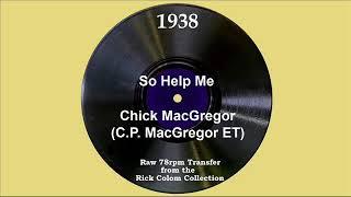 1938 Chick MacGregor ET - So Help Me