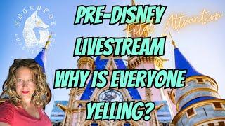 Fetal Attraction Pre-Disney Livestream Why is Everyone Yelling?