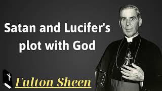 Satan and Lucifers plot with God - Father Saint Fulton Sheen