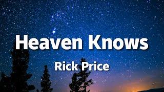 Rick Price - Heaven Knows Lyrics
