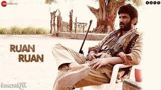 Ruan Ruan -  Full Video  Sonchiriya  Sushant Singh Rajput  Bhumi Pednekar  Arijit Singh