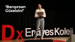 Barışırsan Güzelsin  Öznur Serçeler  TEDxErciyesKoleji