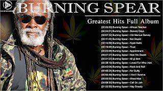 Best Songs Burning Spear Greatest Hits - Burning Spear Playlist 2023 - Burning Spear Full Album 2023