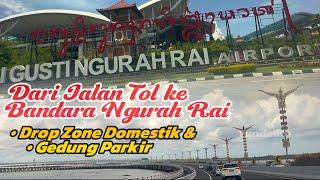 Dari Jalan Tol - Bandara Ngurah Rai Bali. Panduan Drop Terminal Keberangkatan Domestik & ke Parkir