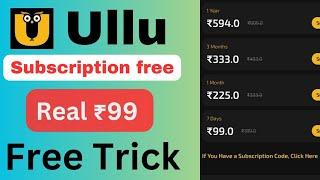 Ullu App Free Subscription Kaise Kare  How To Free ₹99 Subscription Buy Free  websites Ullu app