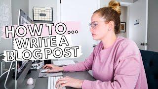 HOW TO WRITE A BLOG POST FOR BEGINNERS Tips To Create AMAZING Blog Posts From The Start