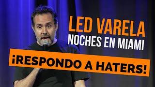 LED VARELA - NOCHES EN MIAMI - RESPONDO A HATERS  episodio 02