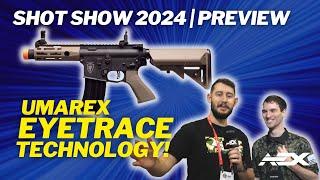 AEX @ SHOT SHOW 2024 PREVIEW  Umarex Eye trace 2024