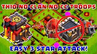 TH10 NO CC TROOPS Easy Attack strategy