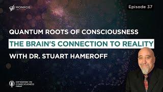 The Quantum Mind Exploring Consciousness at the Quantum Level with Dr. Stuart Hameroff  EOC Ep.37