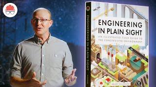 Engineering In Plain Sight An Illustrated Field Guide to the Constructed Environment