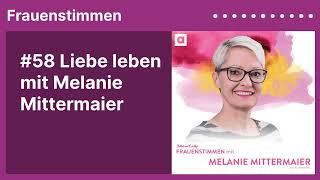 #58 Liebe leben mit Melanie Mittermaier  Podcast »Frauenstimmen« mit Ildikó von Kürthy