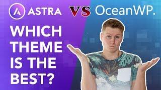 Astra vs OceanWP  What Is The Best Wordpress Theme