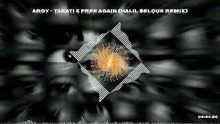 Argy - Tataki x Free Again Halil Selcuk Remix