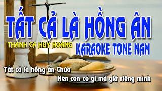 TẤT CẢ LÀ HỒNG ÂN karaoke tone nam beat chuẩn  THÁNH CA HUY HOÀNG