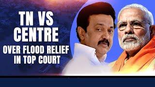 Tamil Nadu Approaches Supreme Court Over Flood Relief Sparks Centre vs States Row