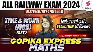 RRB ALPTech 2024 Maths  Learn Time and Work in Maths   Part - 2  By Gopika Maam