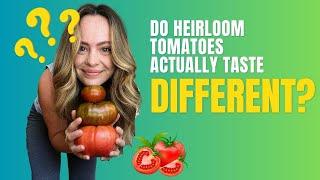Do Heirloom Tomatoes Actually Taste Different?  Gardener Blind Tomato Taste Test 